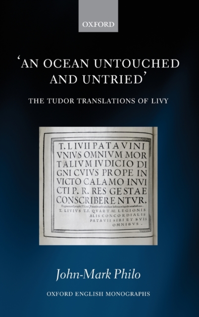 An Ocean Untouched and Untried : The Tudor Translations of Livy, Hardback Book
