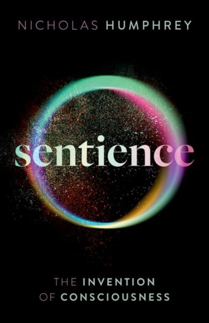 Sentience : The Invention of Consciousness, Hardback Book