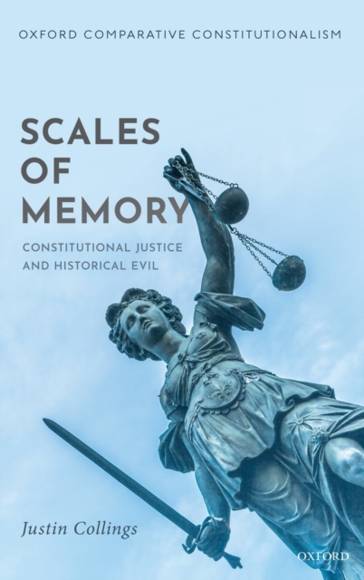Scales of Memory : Constitutional Justice and Historical Evil, Hardback Book