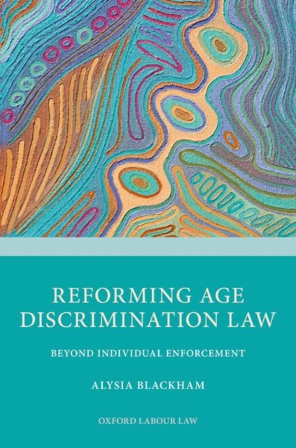 Reforming Age Discrimination Law : Beyond Individual Enforcement, Hardback Book