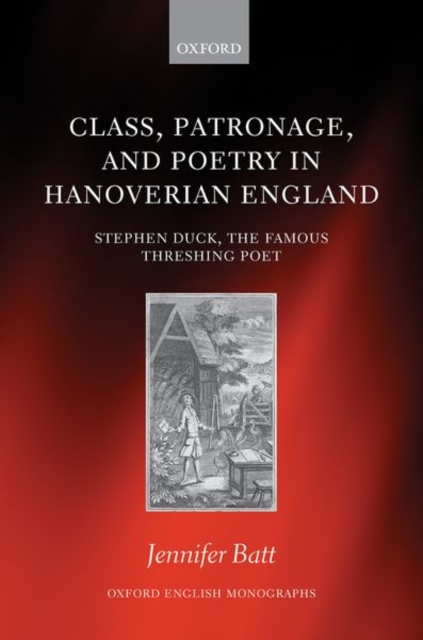 Class, Patronage, and Poetry in Hanoverian England : Stephen Duck, The Famous Threshing Poet, Hardback Book