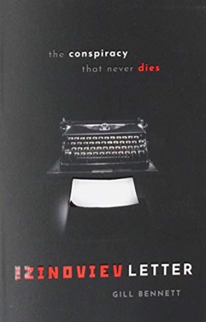The Zinoviev Letter : The Conspiracy that Never Dies, Paperback / softback Book
