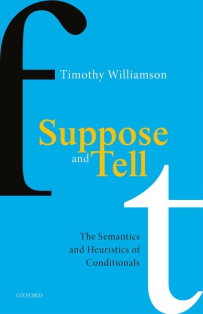 Suppose and Tell : The Semantics and Heuristics of Conditionals, Hardback Book