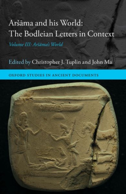 Arsama and his World: The Bodleian Letters in Context : Volume III: Arsama's World, Hardback Book