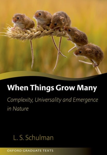 When Things Grow Many : Complexity, Universality and Emergence in Nature, Hardback Book