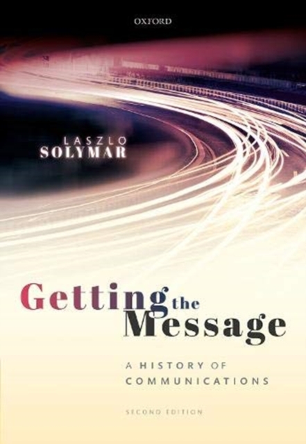 Getting the Message : A History of Communications, Second Edition, Hardback Book