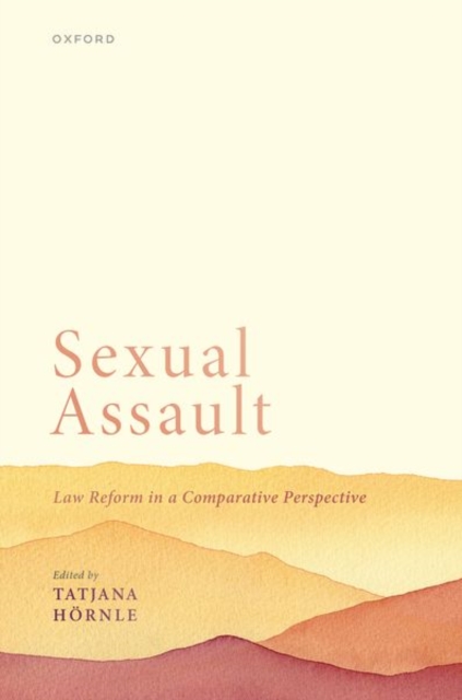 Sexual Assault : Law Reform in a Comparative Perspective, Hardback Book