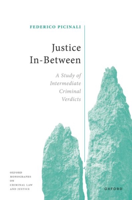 Justice In-Between : A Study of Intermediate Criminal Verdicts, Hardback Book