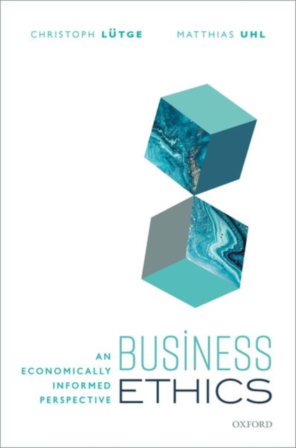 Business Ethics : An Economically Informed Perspective, Hardback Book