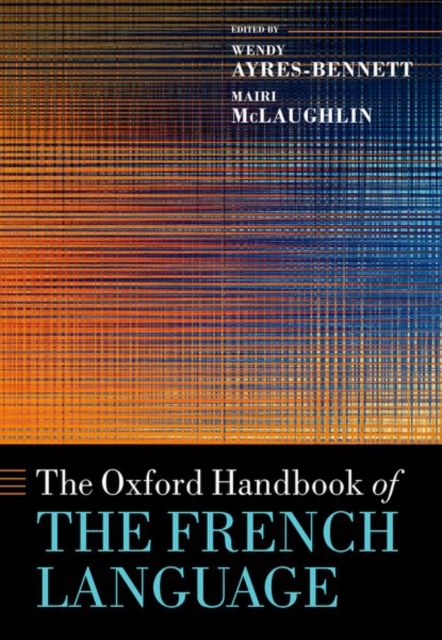 The Oxford Handbook of the French Language, Hardback Book