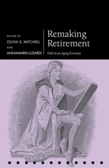 Remaking Retirement : Debt in an Aging Economy, Hardback Book