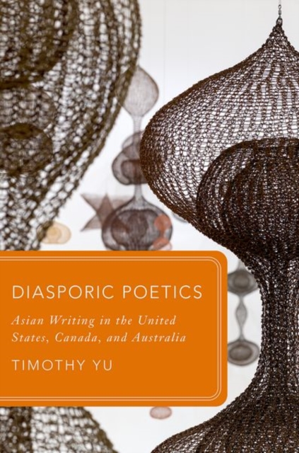 Diasporic Poetics : Asian Writing in the United States, Canada, and Australia, Hardback Book