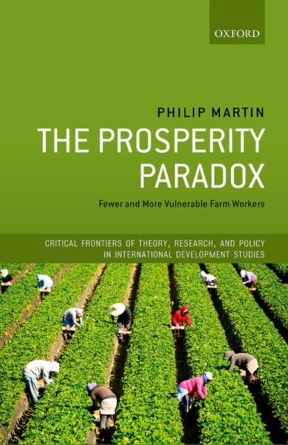 The Prosperity Paradox : Fewer and More Vulnerable Farm Workers, Hardback Book