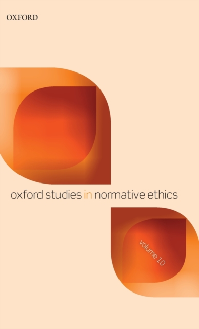 Oxford Studies in Normative Ethics Volume 10, Hardback Book