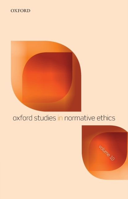 Oxford Studies in Normative Ethics Volume 10, Paperback / softback Book