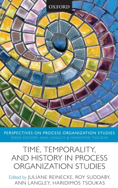 Time, Temporality, and History in Process Organization Studies, Hardback Book