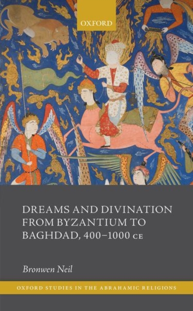 Dreams and Divination from Byzantium to Baghdad, 400-1000 CE, Hardback Book