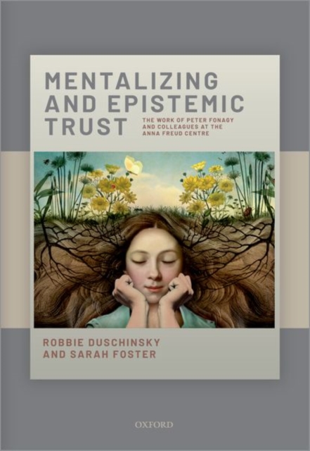 Mentalizing and Epistemic Trust : The work of Peter Fonagy and colleagues at the Anna Freud Centre, Hardback Book