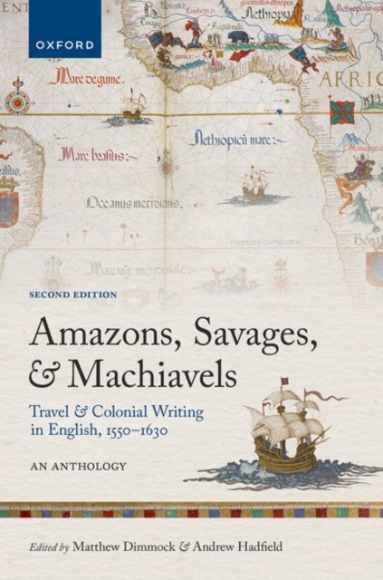 Amazons, Savages, and Machiavels : Travel and Colonial Writing in English, 1550-1630: An Anthology, Hardback Book