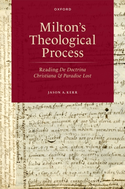 Milton's Theological Process : Reading De Doctrina Christiana and Paradise Lost, EPUB eBook