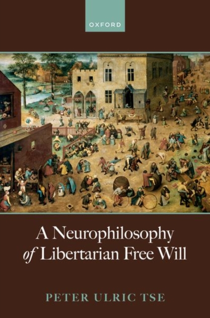A Neurophilosophy of Libertarian Free Will, Hardback Book