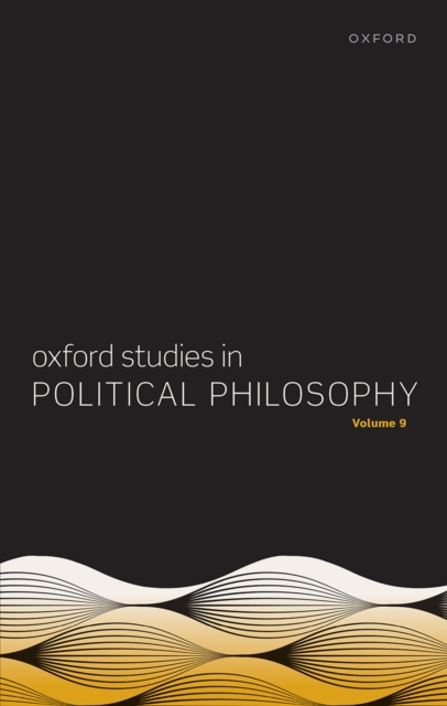 Oxford Studies in Political Philosophy Volume 9, EPUB eBook