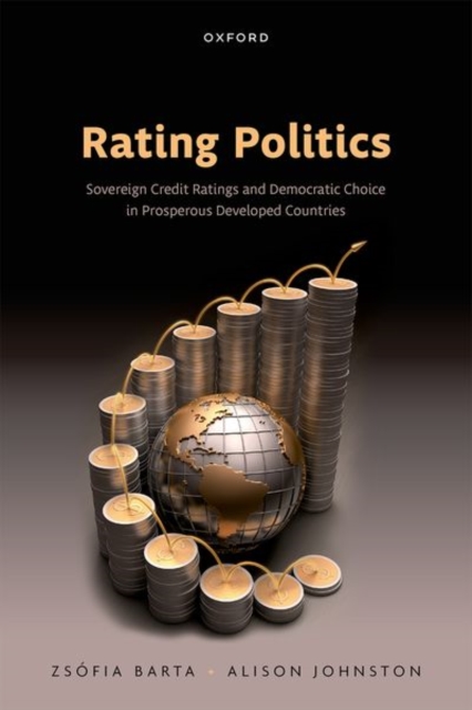 Rating Politics : Sovereign Credit Ratings and Democratic Choice in Prosperous Developed Countries, Hardback Book