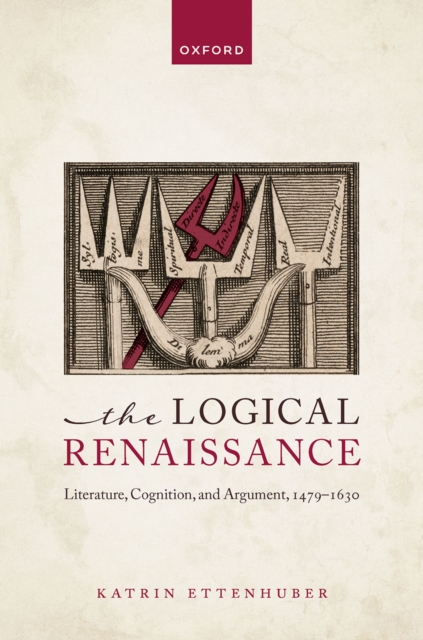 The Logical Renaissance : Literature, Cognition, and Argument, 1479-1630, EPUB eBook