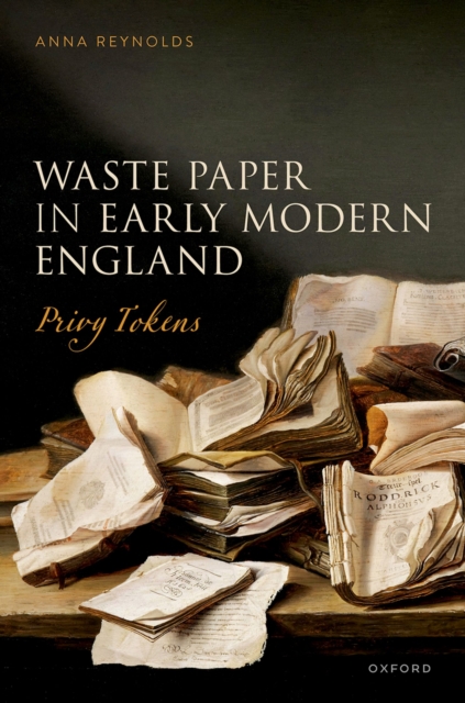 Waste Paper in Early Modern England : Privy Tokens, PDF eBook