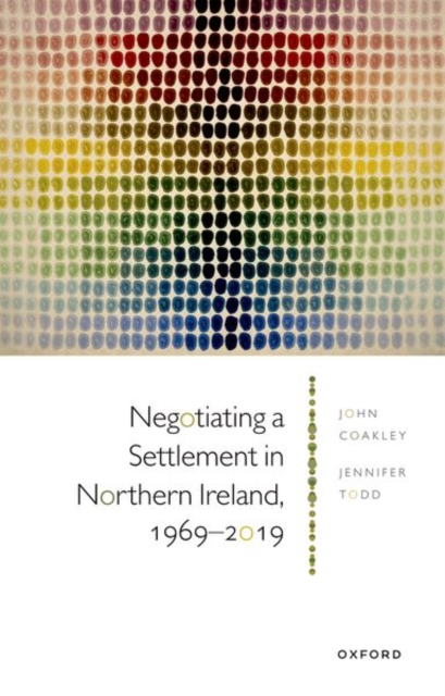 Negotiating a Settlement in Northern Ireland, 1969-2019, Paperback / softback Book
