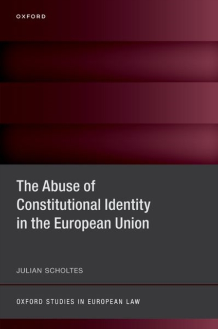 The Abuse of Constitutional Identity in the European Union, Hardback Book