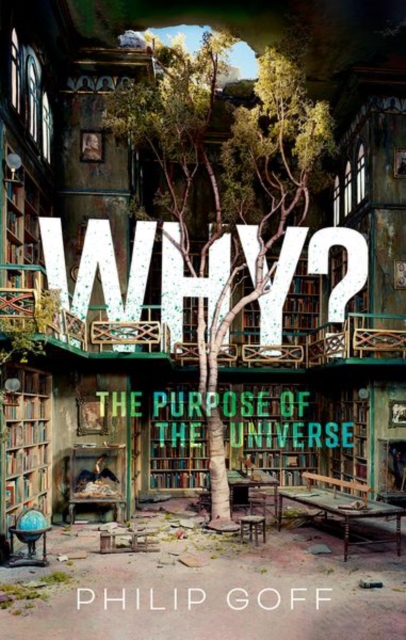 Why? The Purpose of the Universe, Hardback Book