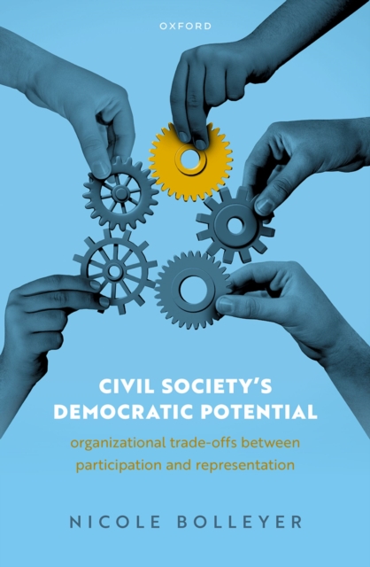 Civil Society's Democratic Potential : Organizational Trade-offs between Participation and Representation, PDF eBook