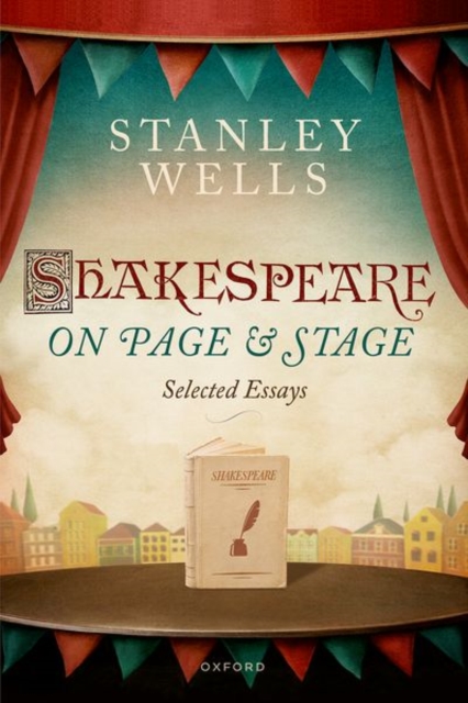 Shakespeare on Page and Stage : Selected Essays, Paperback / softback Book