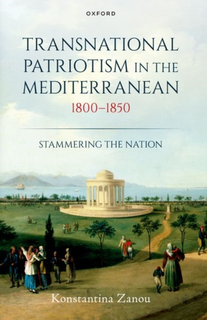 Transnational Patriotism in the Mediterranean, 1800-1850 : Stammering the Nation, Paperback / softback Book