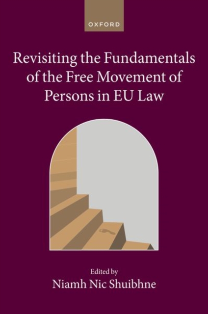 Revisiting the Fundamentals of the Free Movement of Persons in EU Law, Hardback Book