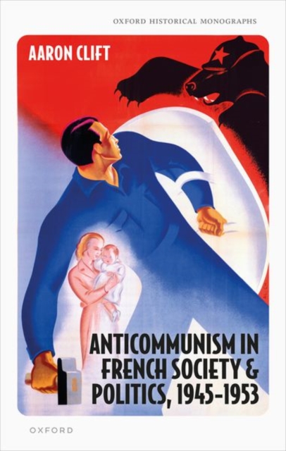 Anticommunism in French Society and Politics, 1945-1953, Hardback Book