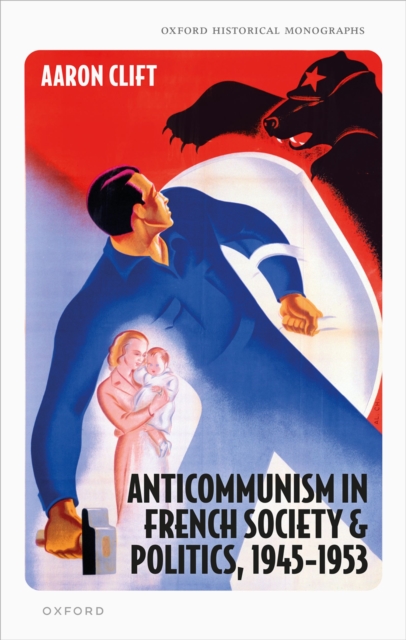 Anticommunism in French Society and Politics, 1945-1953, EPUB eBook