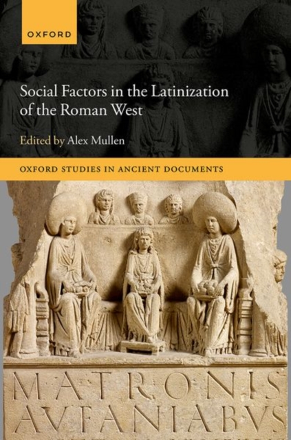Social Factors in the Latinization of the Roman West, Hardback Book