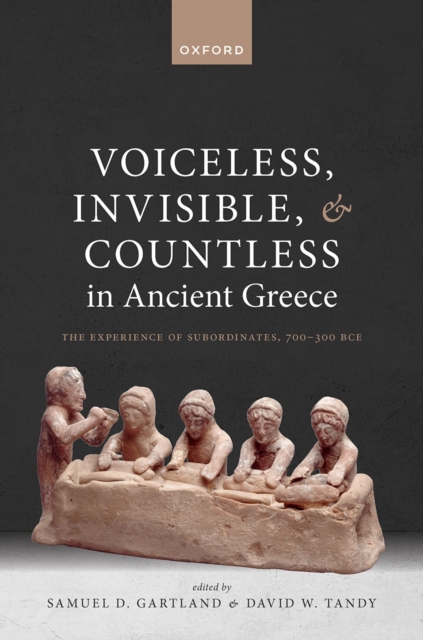 Voiceless, Invisible, and Countless in Ancient Greece : The Experience of Subordinates, 700?300 BCE, EPUB eBook