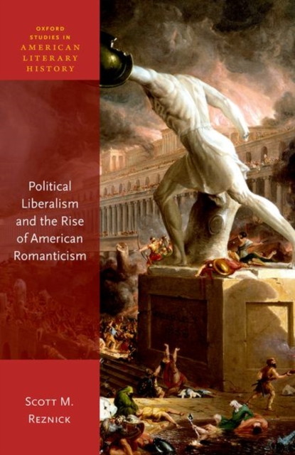 Political Liberalism and the Rise of American Romanticism, Hardback Book