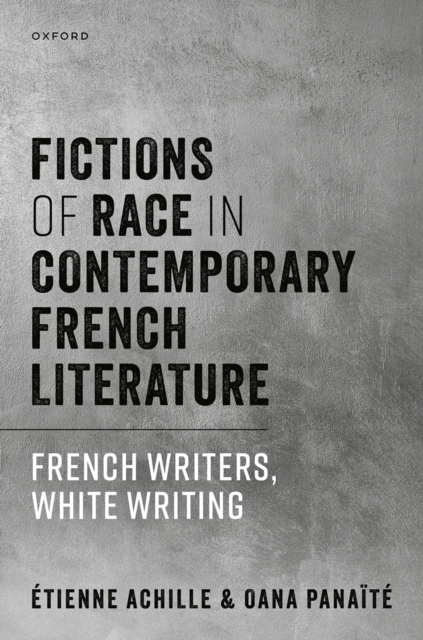 Fictions of Race in Contemporary French Literature : French Writers, White Writing, PDF eBook