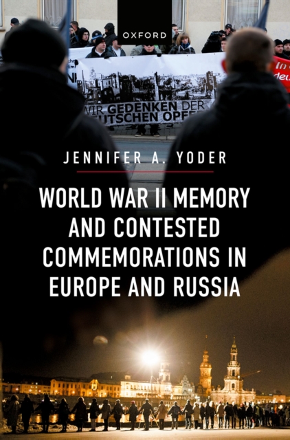 World War II Memory and Contested Commemorations in Europe and Russia, PDF eBook