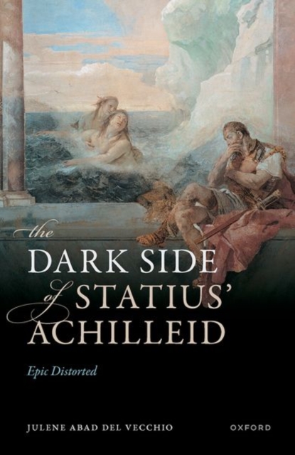 The Dark Side of Statius' Achilleid : Epic Distorted, Hardback Book