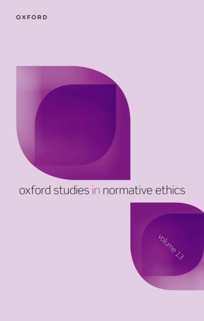 Oxford Studies in Normative Ethics Volume 13, PDF eBook