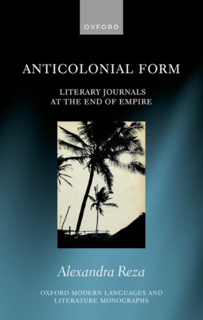 Anticolonial Form : Literary Journals at the End of Empire, Hardback Book