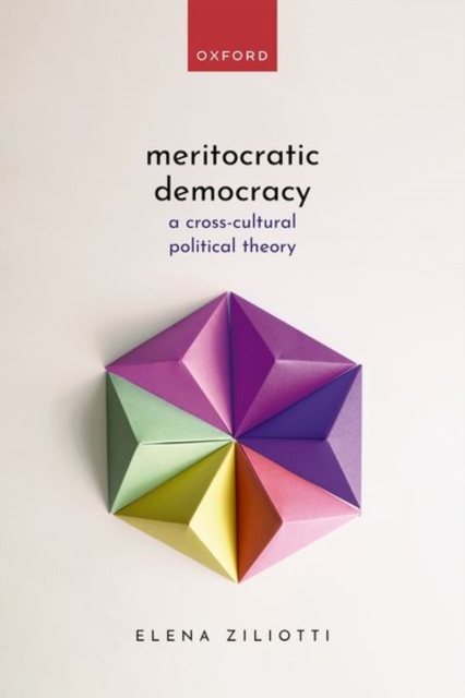 Meritocratic Democracy : A Cross-cultural Political Theory, Hardback Book