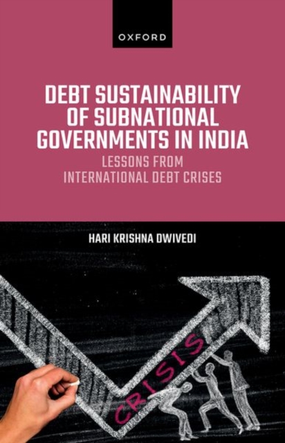 Debt Sustainability of Subnational Governments in India : Lessons from International Debt Crises, Hardback Book