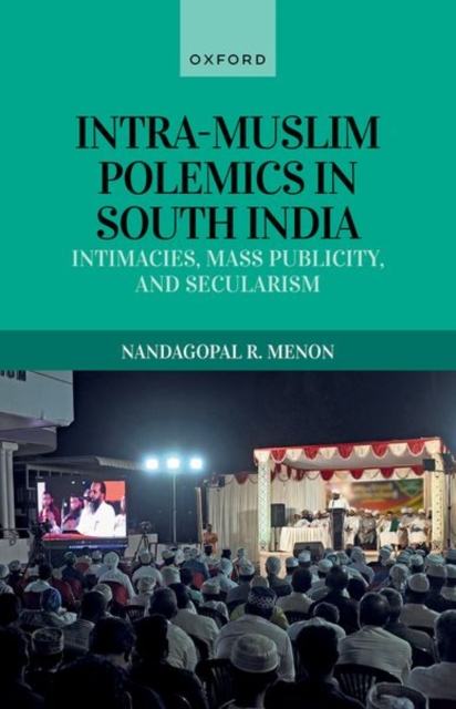 Intra-Muslim Polemics in South India : Intimacies, Mass Publicity, and Secularism, Hardback Book