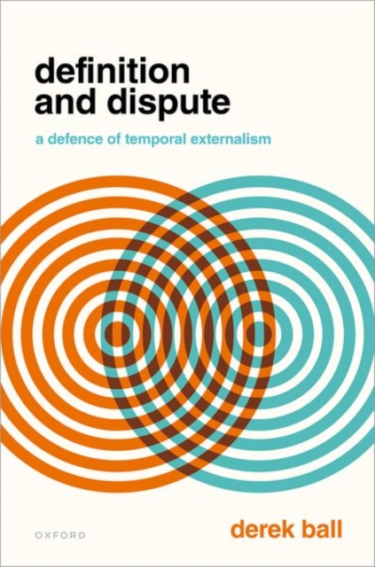 Definition and Dispute : A Defense of Temporal Externalism, Hardback Book